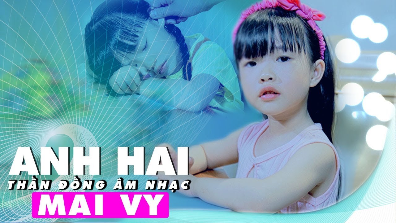 Nam Việt Thiếu Nhi ANH HAI MV 4k Thần Đồng Âm Nhạc Bé MAI VY